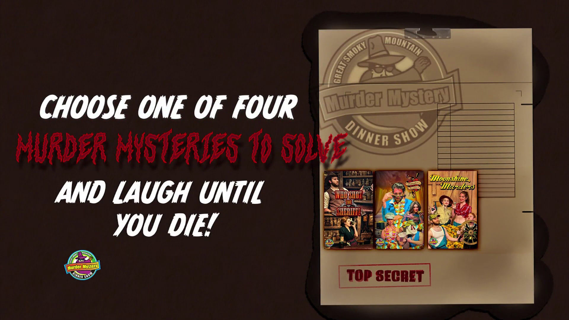 Great Smoky Mountain Murder Mystery Dinner Show. Choose one of four murder mysteries to solve and laugh until you die!